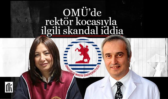 OMÜ Rektörü’nün kocası hakkında skandal iddia!