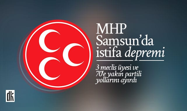MHP Canik’te deprem: 3 meclis üyesi ve 70’e yakın partili yollarını ayırdı