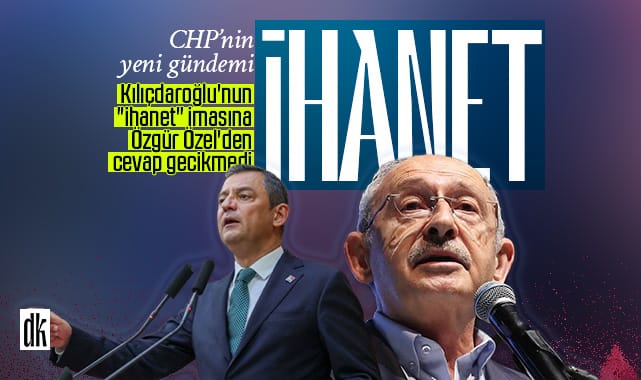 CHP’nin yeni gündemi: İhanet