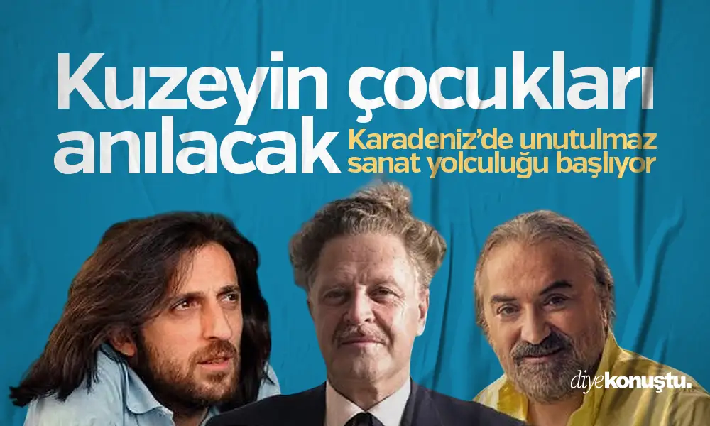 Sanat Karadeniz’e yelken açıyor! Kuzeyin çocukları anılacak
