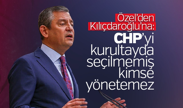 Özgür Özel’den Kılıçdaroğlu’na: CHP’yi, kurultayda seçilmemiş kimse yönetemez