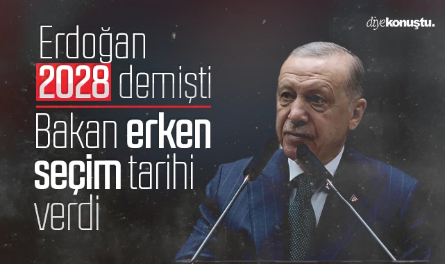 Erdoğan 2028 demişti, Bakan erken seçim tarihi verdi