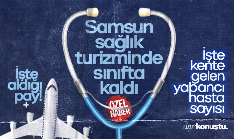 Samsun, sağlık turizminde sınıfta kaldı! İşte pastadan aldığı pay…
