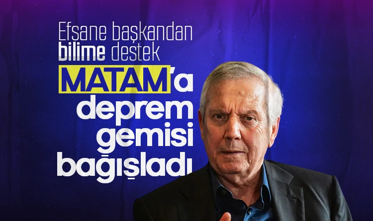 Aziz Yıldırım’dan bilime destek: MATAM’a deprem gemisi bağışladı
