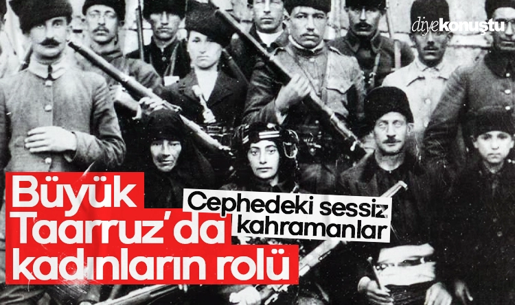 Büyük Taarruz’da kadınların rolü: Cephede sessiz kahramanlar