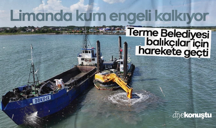 Limanda kum engeli kalkıyor: Terme Belediyesi balıkçılar için harekete geçti