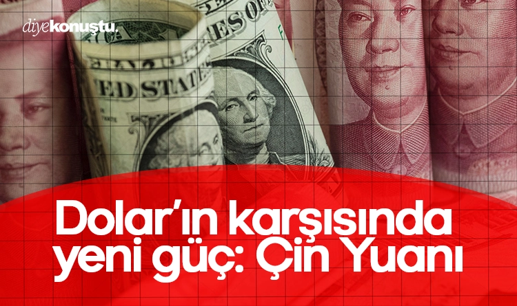 Dolar’ın karşısında yeni güç: Çin Yuanı