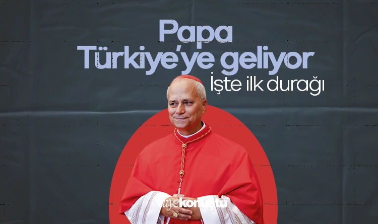 Papa 14’üncü Leo, Türkiye’ye geliyor: İşte ilk durağı