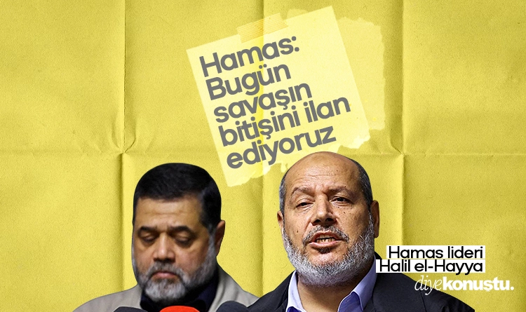 Hamas: Bugün savaşın bitişini ilan ediyoruz