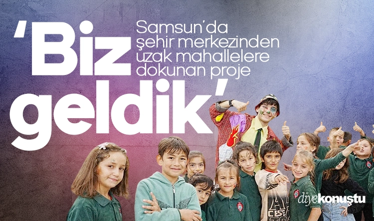 Samsun’da şehir merkezinden uzaklara dokunan proje: Biz Geldik