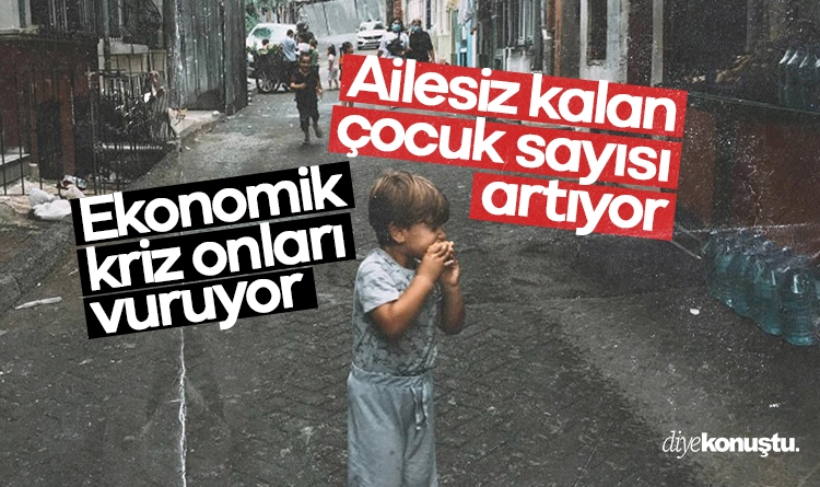 Ekonomik kriz onları vuruyor: Ailesiz kalan çocuk sayısı artıyor