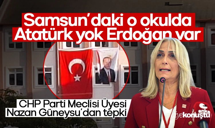 Samsun’daki o okulda Atatürk posteri yok! CHP’li Nazan Güneysu’dan tepki