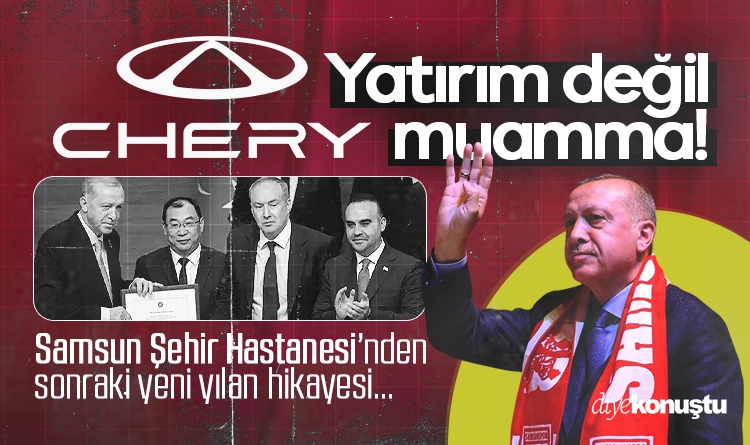 Yatırım değil muamma! Chery yatırımı da mı yattı? Samsun’un yeni yılan hikayesi mi?