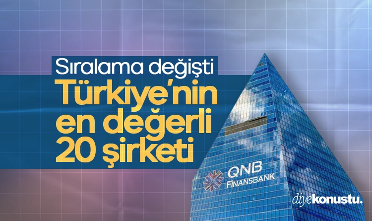 Sıralama değişti! İşte Türkiye’nin en değerli 20 şirketi