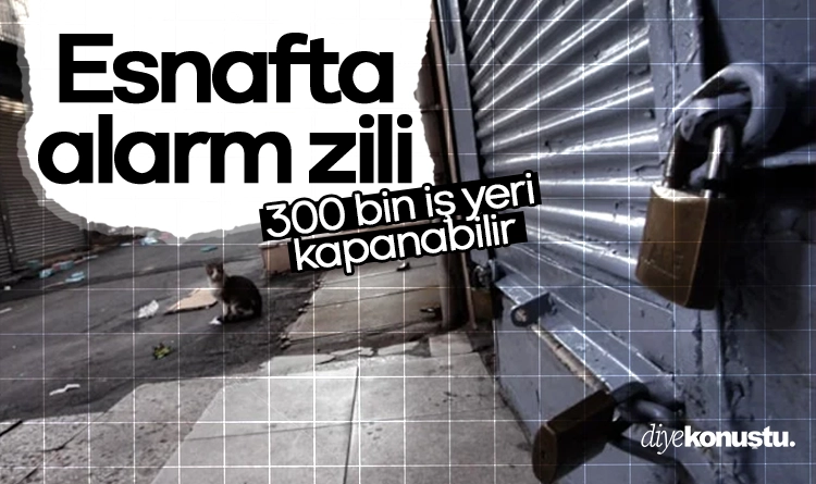 Esnafta alarm zili: 300 bin iş yeri kapanabilir