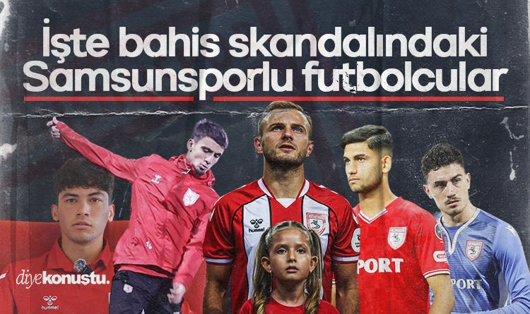 İşte bahis skandalında adı geçen Samsunsporlu futbolcular!