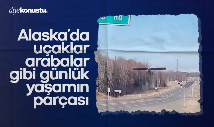 Alaska’da uçaklar, arabalar gibi günlük yaşamın parçası