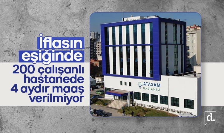 Samsun Atasam Hastanesi iflasın eşiğinde: 200 çalışanı var, 4 aydır maaş alamıyorlar