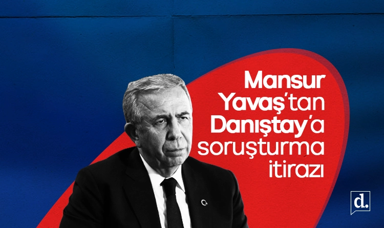 Mansur Yavaş’tan Danıştay’a soruşturma itirazı