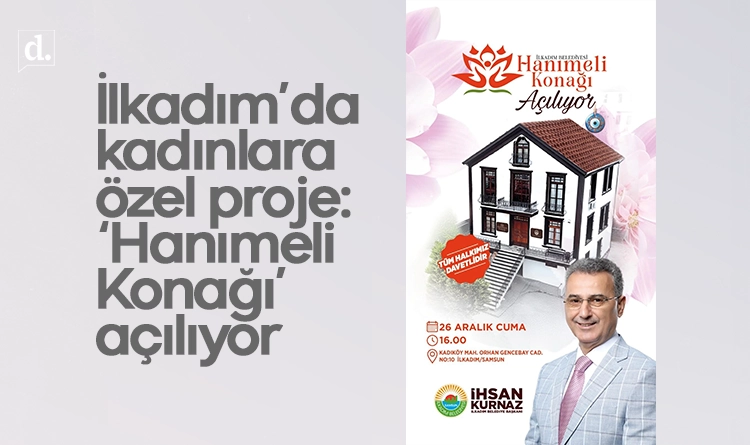 İlkadım’da kadınlara özel proje: ‘Hanımeli Konağı’ açılıyor