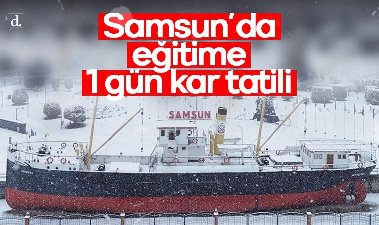 Samsun Valiliği’nden son dakika kararı: Eğitime 1 gün ara
