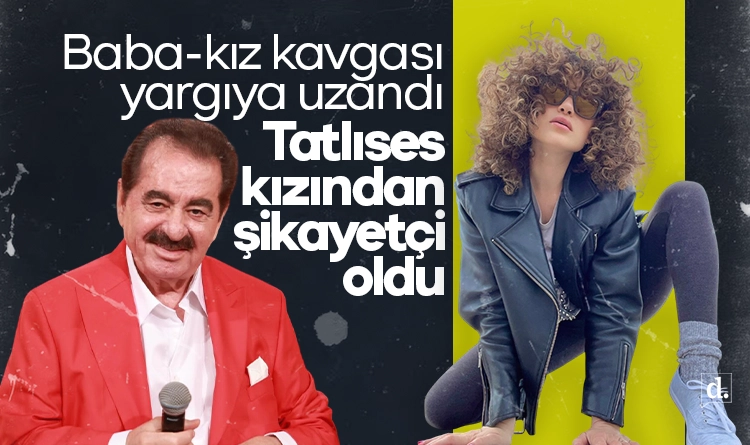Baba-kız kavgası yargıda: Tatlıses kızından şikâyetçi oldu