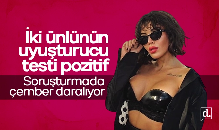 Soruşturmada çember daralıyor: İki ünlünün daha uyuşturucu testi pozitif çıktı