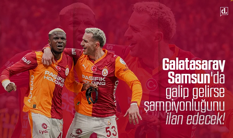 Galatasaray Samsunspor’u yenerse şampiyonluğunu ilan edecek!