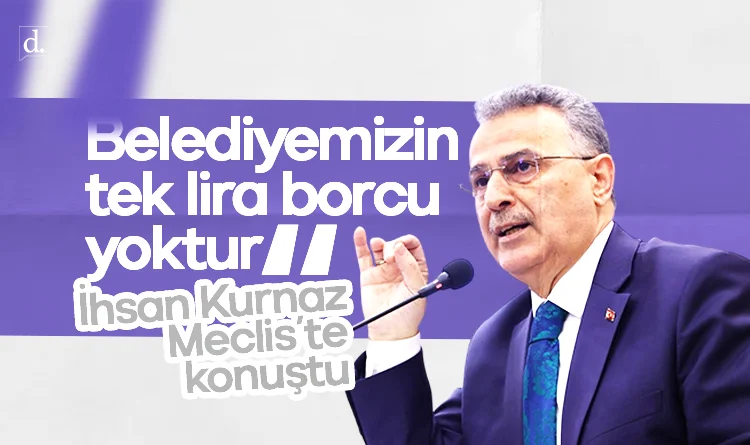 İhsan Kurnaz: Belediyemizin tek lira borcu yoktur