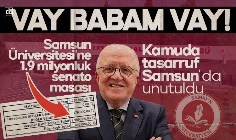 Kamuda tasarruf Samsun’da unutuldu! Üniversiteye 1.9 milyonluk senato masası