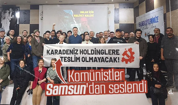 Komünistler Samsun’dan seslendi: Tüm madenler devletleştirilsin!
