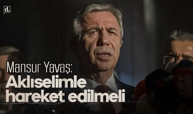 Mansur Yavaş’tan ‘Mutlak butlan’ açıklaması: Aklıselimle hareket edilmeli