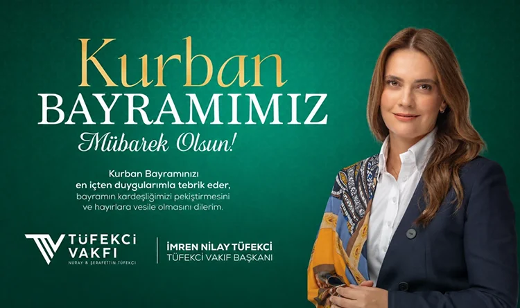Tüfekci Vakfı Başkanı İmren Nilay Tüfekci’den Kurban Bayramı mesajı