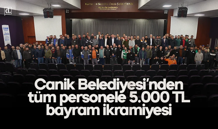 Canik Belediyesi’nden tüm personele 5.000 TL bayram ikramiyesi