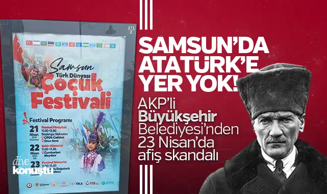 Samsun'da Atatürk'e yer yok! AKP'li Büyükşehir'den 23 Nisan skandalı