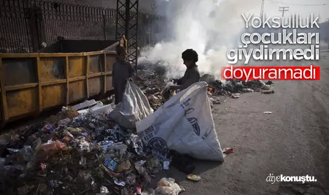 Yoksulluk çocukları giydirmedi, doyuramadı