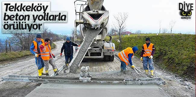 Tekkeköy beton yollarla örülüyor