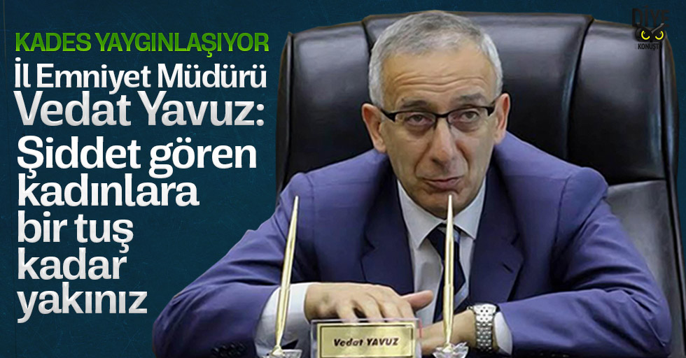 Samsun Emniyet Müdürü Vedat Yavuz: Şiddet gören kadınlara bir tuş kadar yakınız