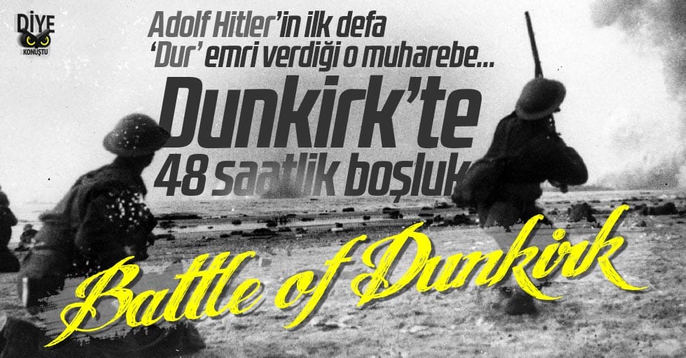 Dunkirk’te ne olmuştu? İşte Adolf Hitler'in dur emri verdiği o bölge...