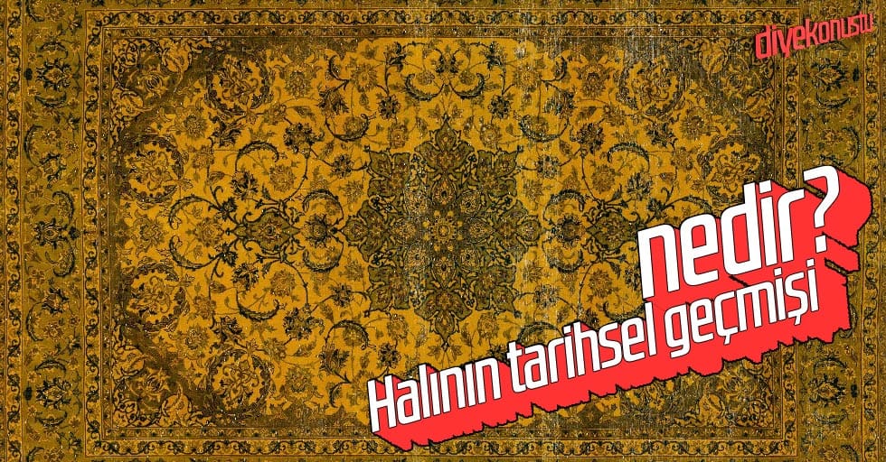 Halının tarihsel geçmişi nedir? Anadolu halıları...