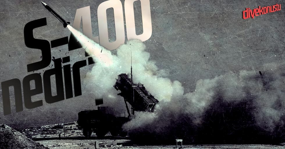 S-400 nedir? Özellikleri nelerdir? Hangi füzeleri kullanır?