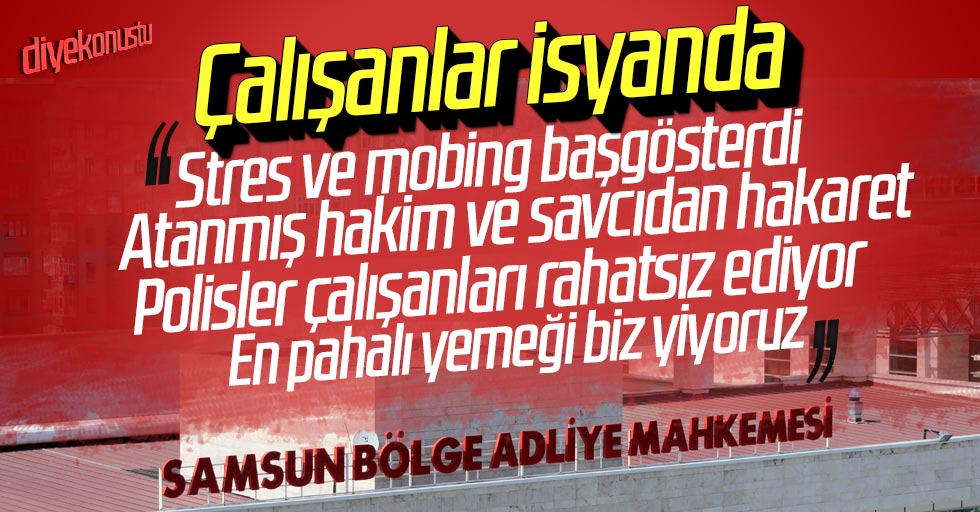 Samsun Adliyesi’nde isyan!