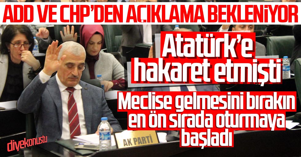 ADD ve CHP buna ne diyecek? Halen meclise geliyor!
