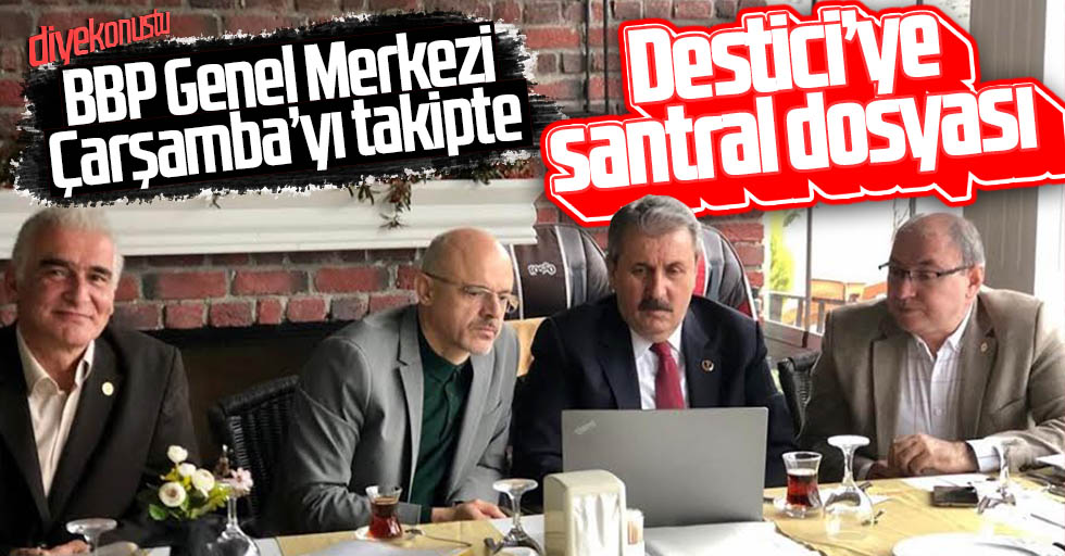 BBP’ye santral dosyası!