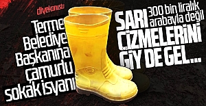 Samsun’da belediye başkanına isyan: Sarı çizmelerini giy gel başkan