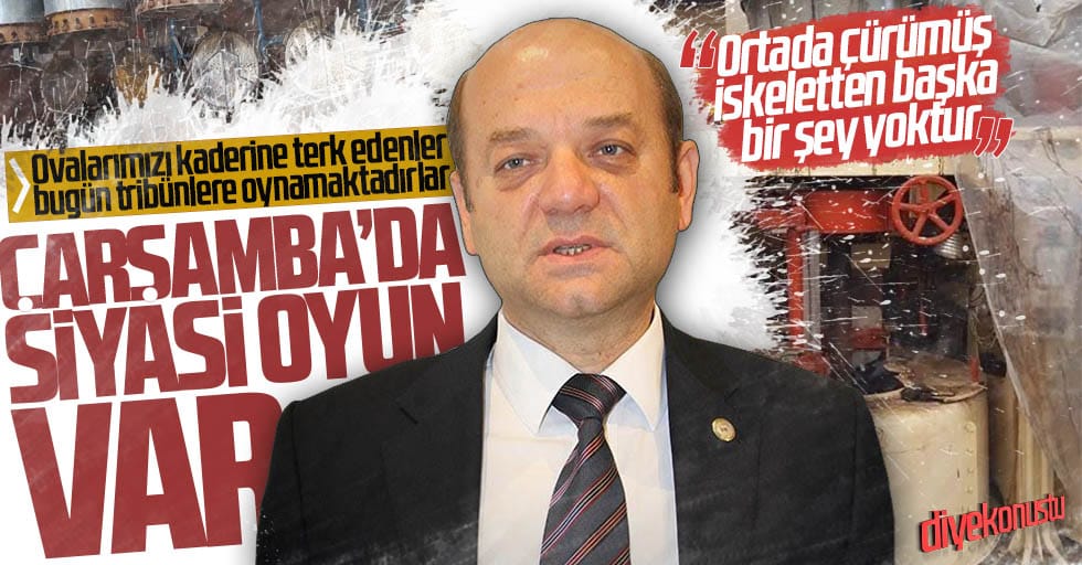 Tosun’dan şeker fabrikası yorumu: Çarşamba’da siyasi oyun var!