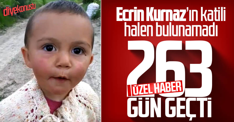 263 gün geçti! Ecrin Kurnaz’ın katili halen bulunamadı