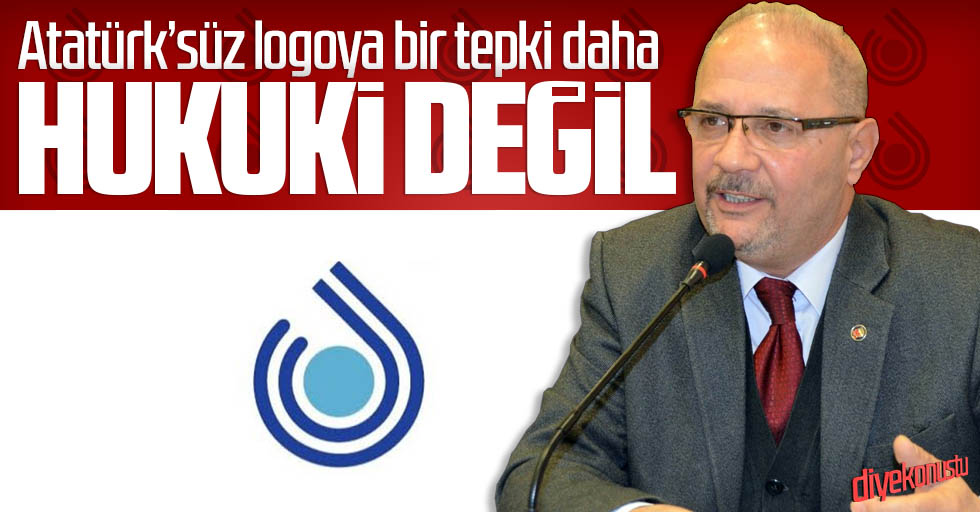Atatürksüz logoya bir tepki daha: Hukuki değil
