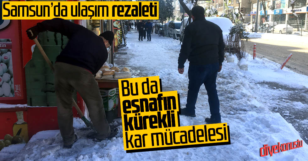 Samsun’da ulaşım çileye döndü, esnaf küreğe sarıldı