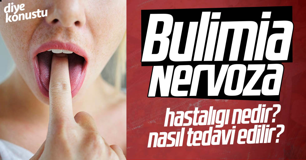 Bulimia (Nervoza) hastalığı nedir? Tedavisi nasıldır?